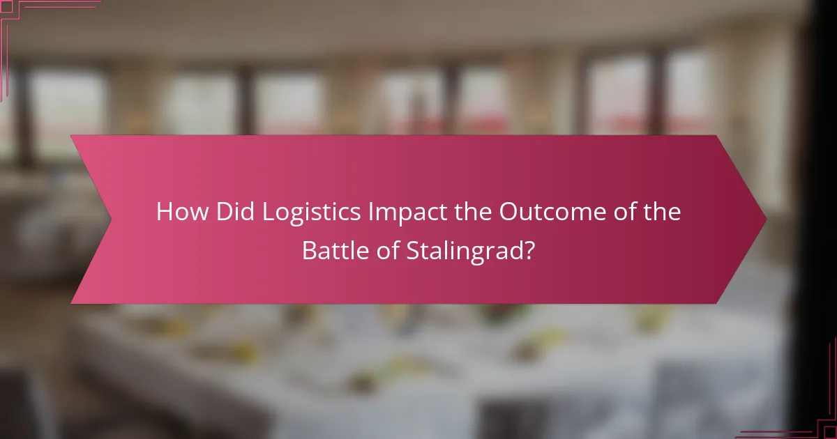 How Did Logistics Impact the Outcome of the Battle of Stalingrad?