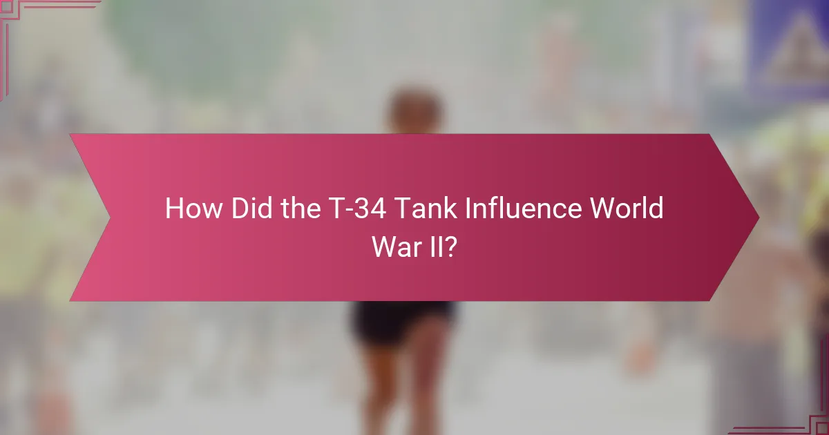 How Did the T-34 Tank Influence World War II?