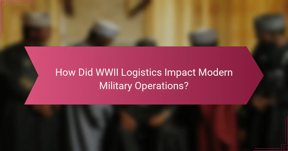 How Did WWII Logistics Impact Modern Military Operations?