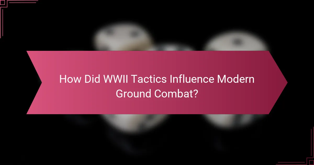 How Did WWII Tactics Influence Modern Ground Combat?