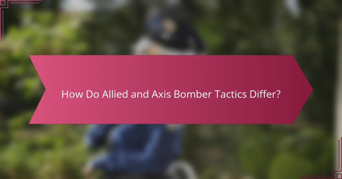 How Do Allied and Axis Bomber Tactics Differ?