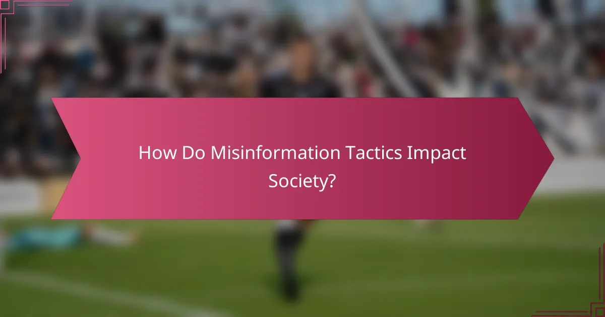 How Do Misinformation Tactics Impact Society?