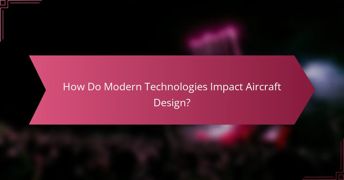 How Do Modern Technologies Impact Aircraft Design?