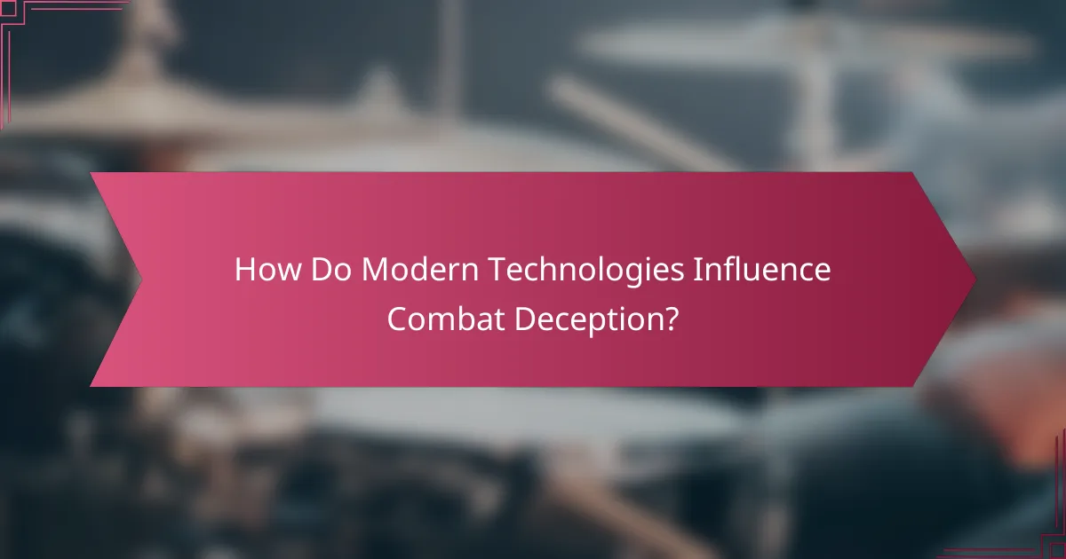 How Do Modern Technologies Influence Combat Deception?