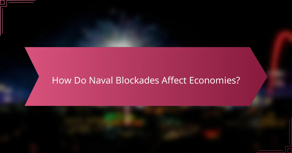 How Do Naval Blockades Affect Economies?