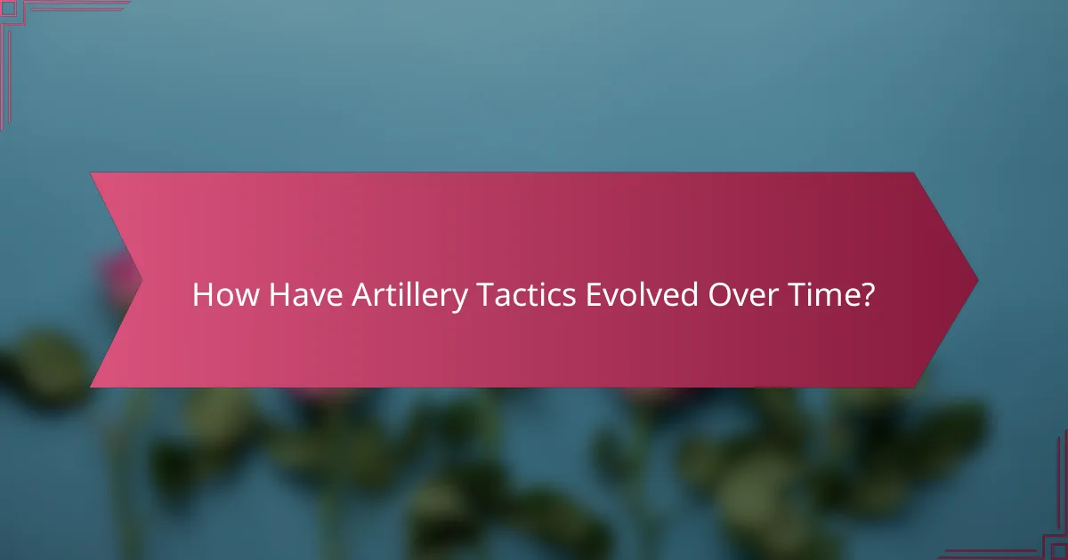 How Have Artillery Tactics Evolved Over Time?