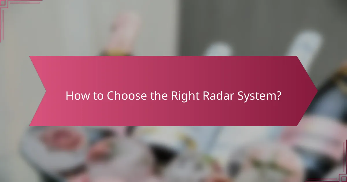 How to Choose the Right Radar System?