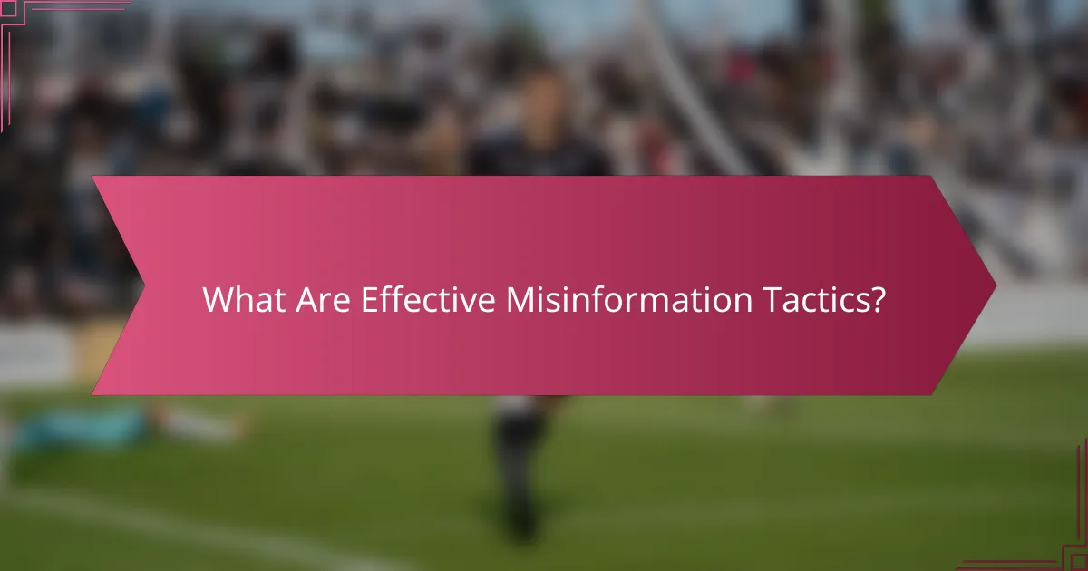 What Are Effective Misinformation Tactics?