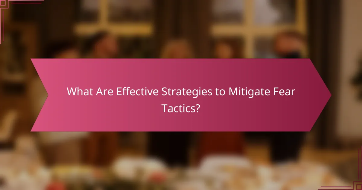 What Are Effective Strategies to Mitigate Fear Tactics?