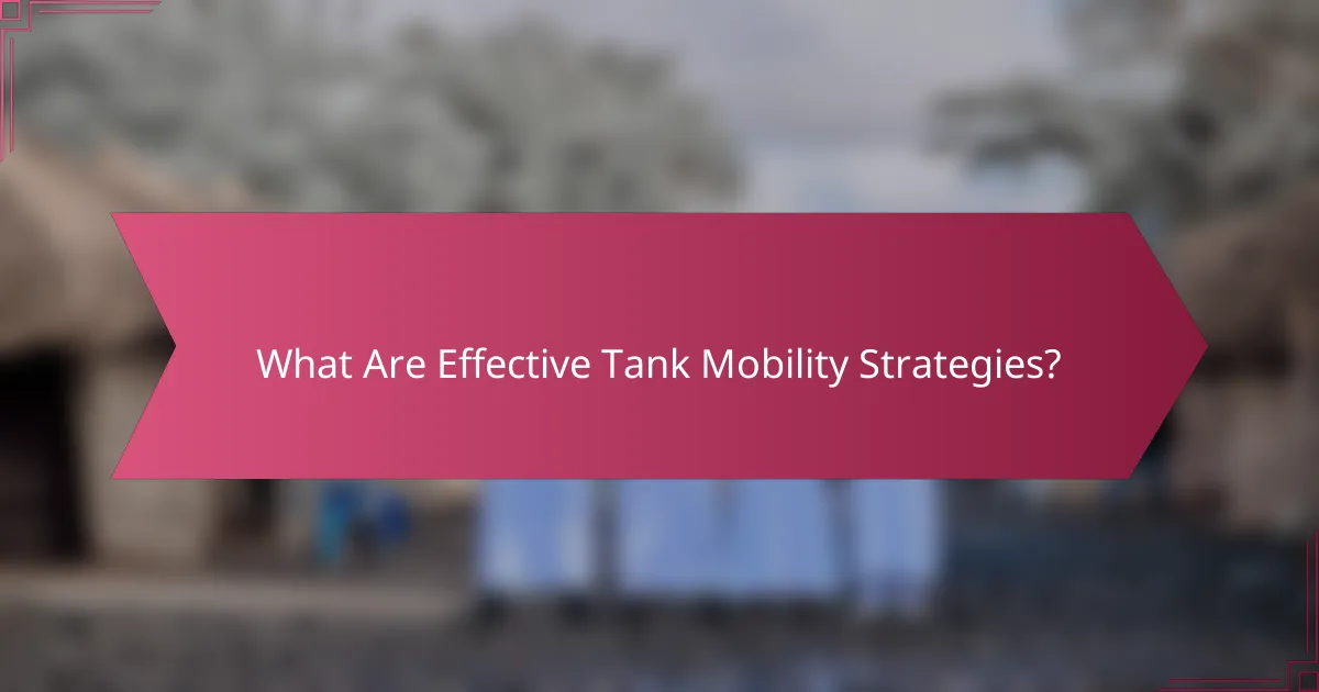 What Are Effective Tank Mobility Strategies?