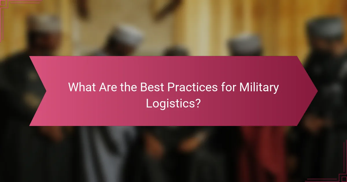 What Are the Best Practices for Military Logistics?