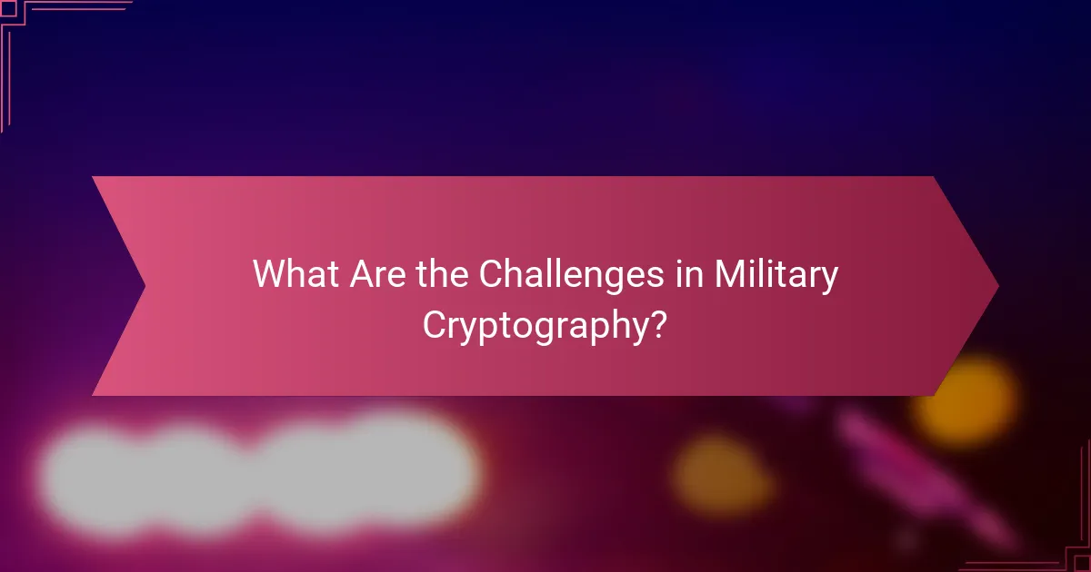 What Are the Challenges in Military Cryptography?