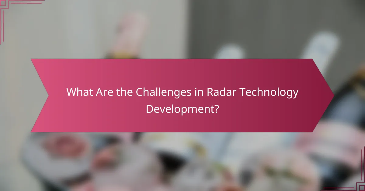 What Are the Challenges in Radar Technology Development?