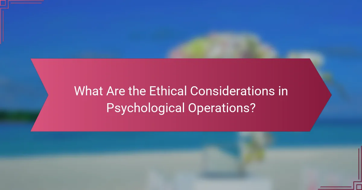 What Are the Ethical Considerations in Psychological Operations?