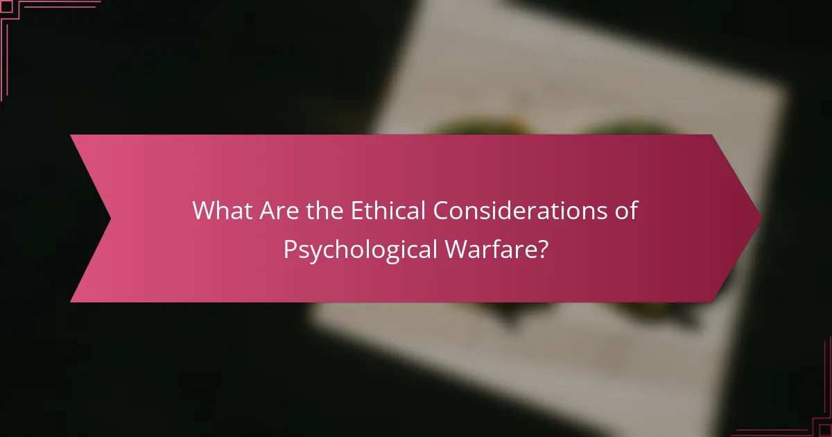 What Are the Ethical Considerations of Psychological Warfare?