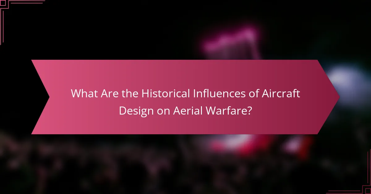 What Are the Historical Influences of Aircraft Design on Aerial Warfare?