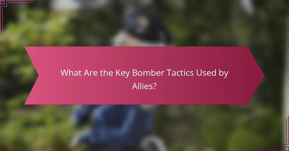 What Are the Key Bomber Tactics Used by Allies?