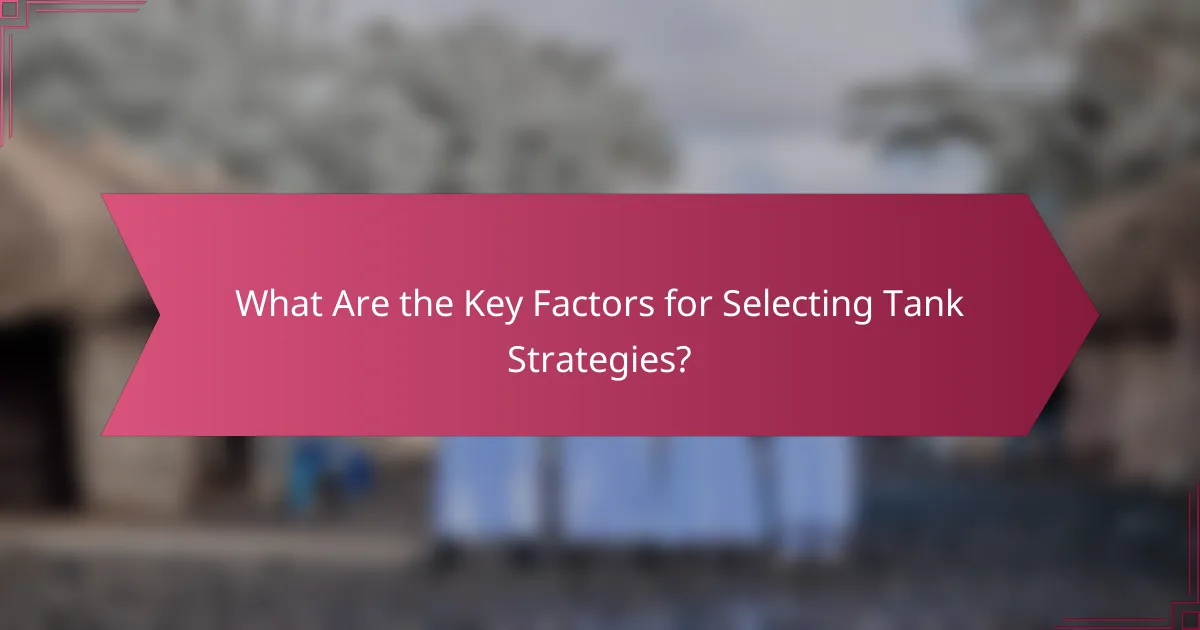 What Are the Key Factors for Selecting Tank Strategies?
