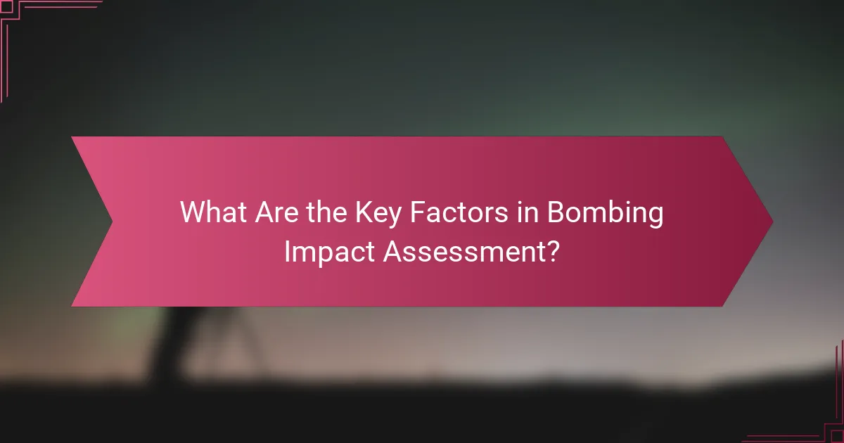 What Are the Key Factors in Bombing Impact Assessment?