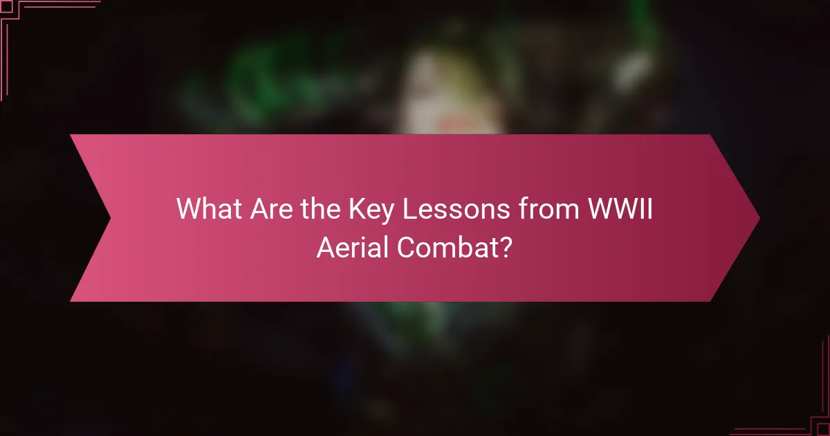 What Are the Key Lessons from WWII Aerial Combat?