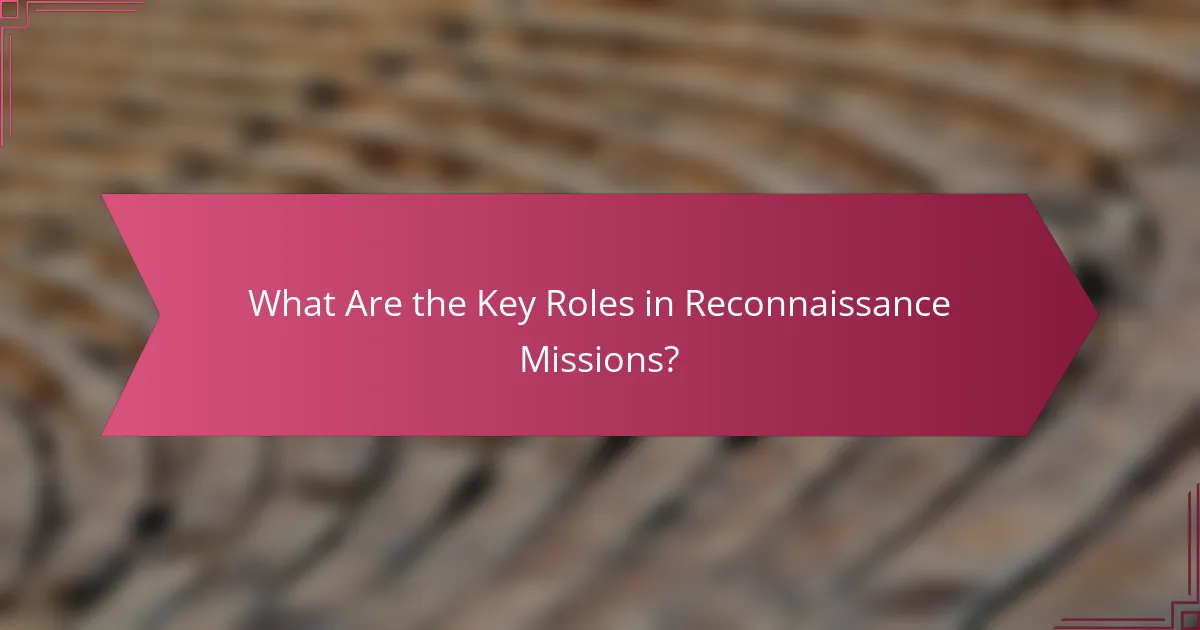 What Are the Key Roles in Reconnaissance Missions?