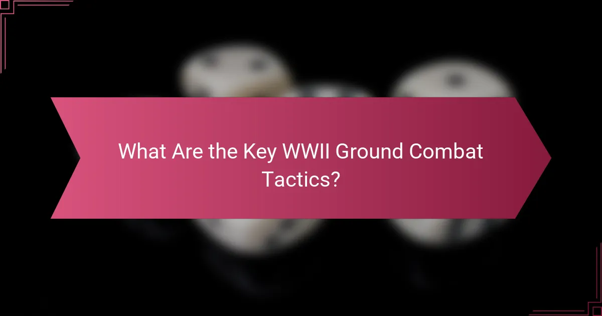 What Are the Key WWII Ground Combat Tactics?