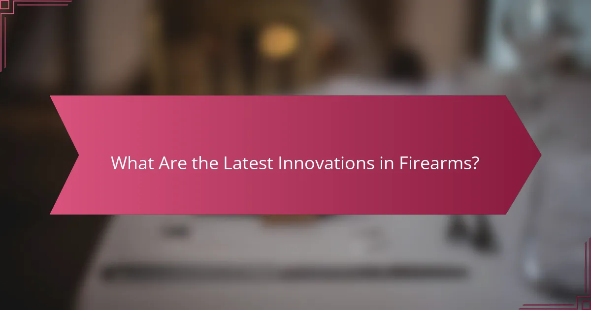 What Are the Latest Innovations in Firearms?