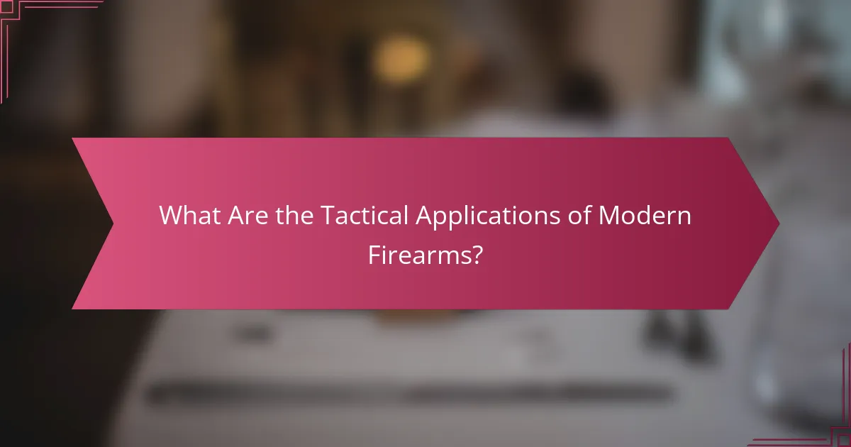 What Are the Tactical Applications of Modern Firearms?