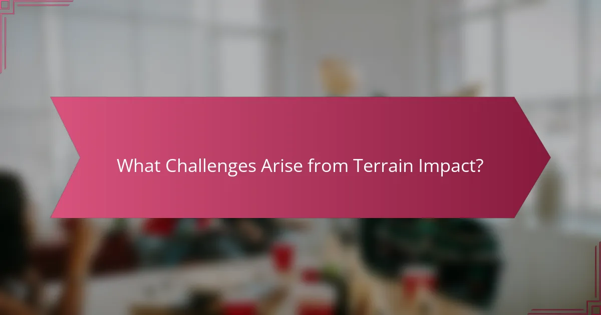What Challenges Arise from Terrain Impact?