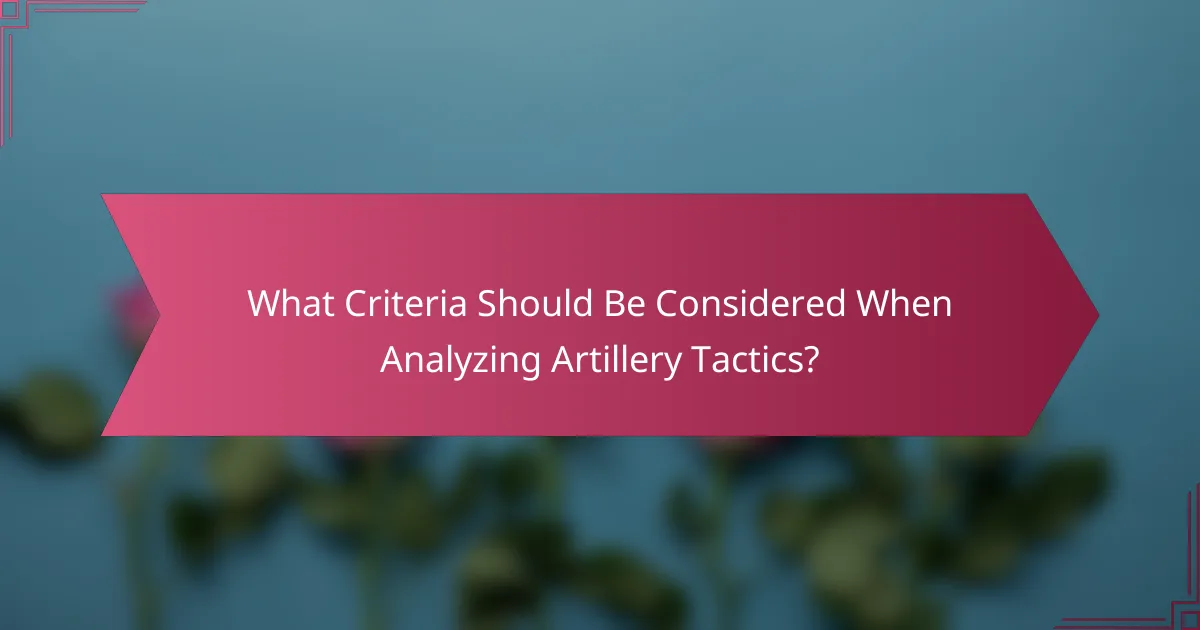 What Criteria Should Be Considered When Analyzing Artillery Tactics?