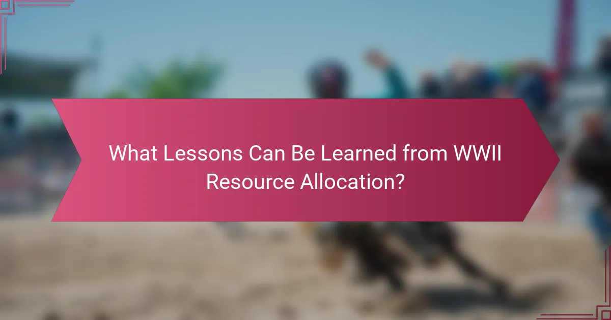 What Lessons Can Be Learned from WWII Resource Allocation?
