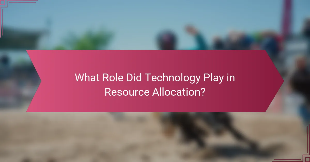 What Role Did Technology Play in Resource Allocation?