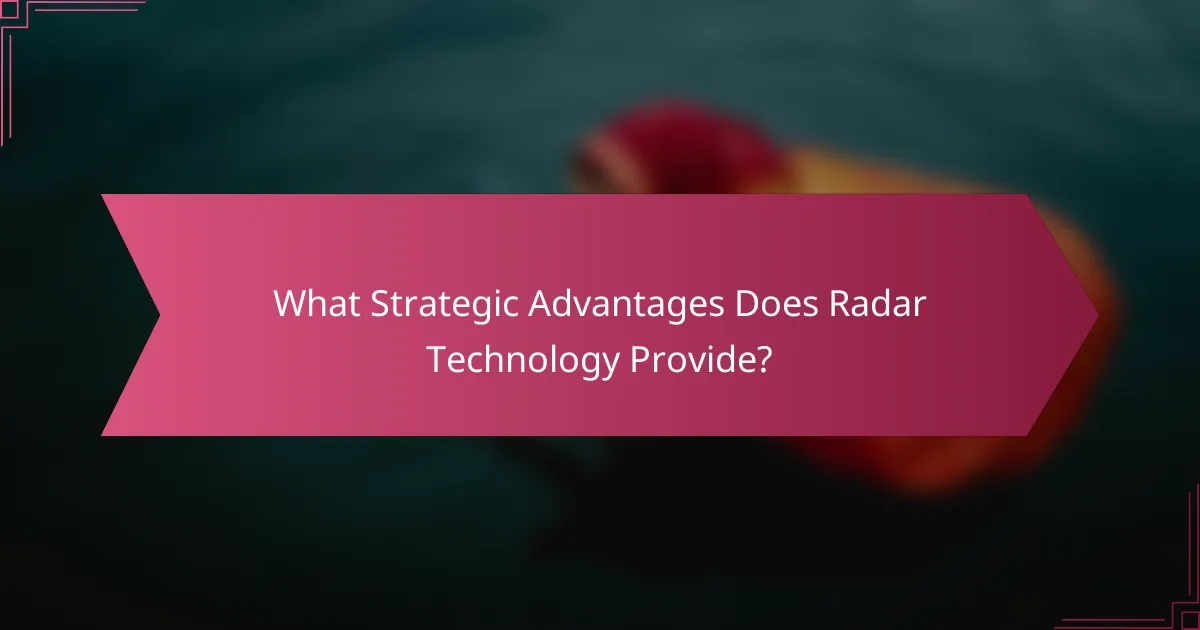 What Strategic Advantages Does Radar Technology Provide?