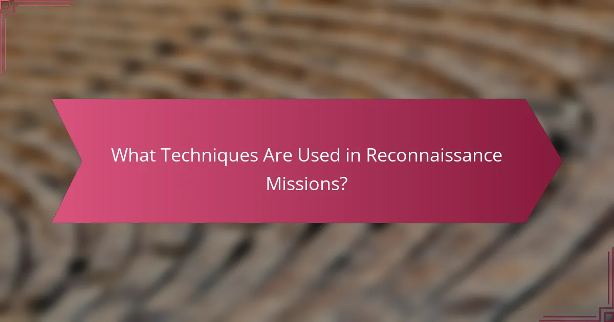 What Techniques Are Used in Reconnaissance Missions?